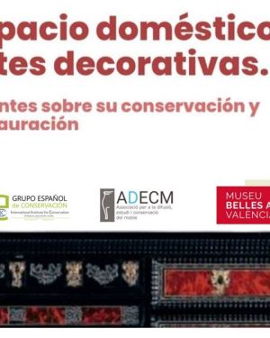 Seminario de conservación y restauración de artes decorativas, Valencia, 25 y 26 de septiembre. MODALIDAD ON LINE PARA NO SOCIOS